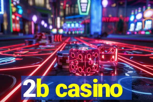 2b casino