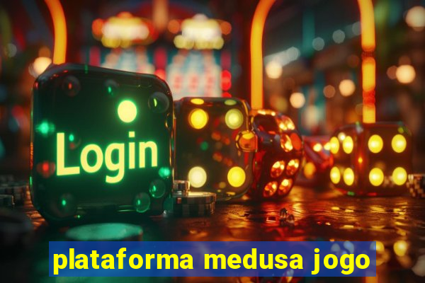 plataforma medusa jogo