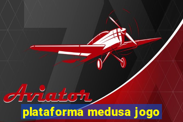 plataforma medusa jogo