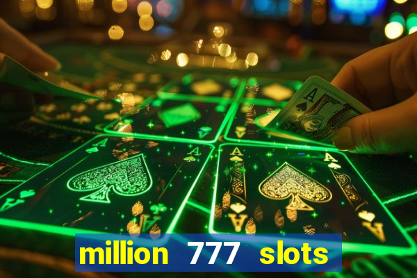 million 777 slots paga mesmo