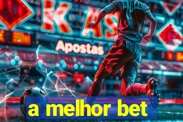 a melhor bet