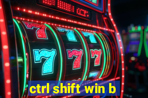 ctrl shift win b