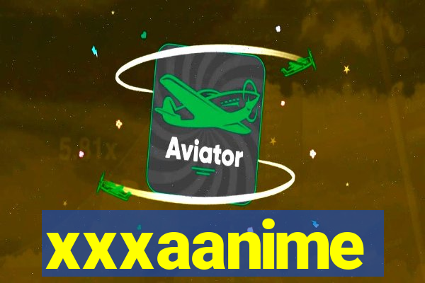 xxxaanime