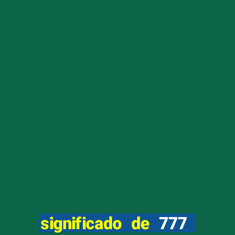 significado de 777 lei da atração