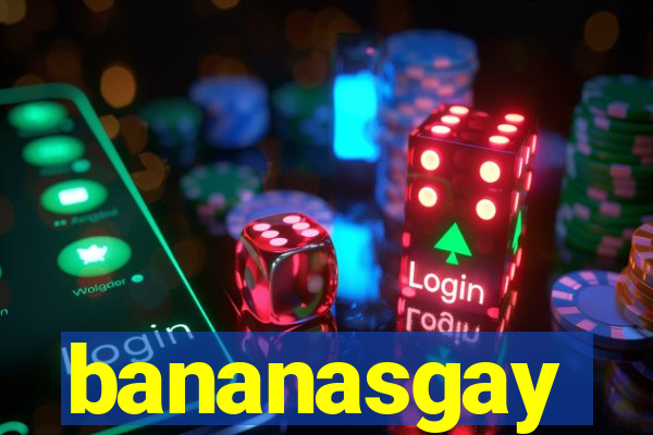 bananasgay