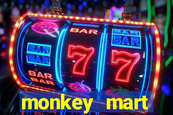 monkey mart dinheiro infinito