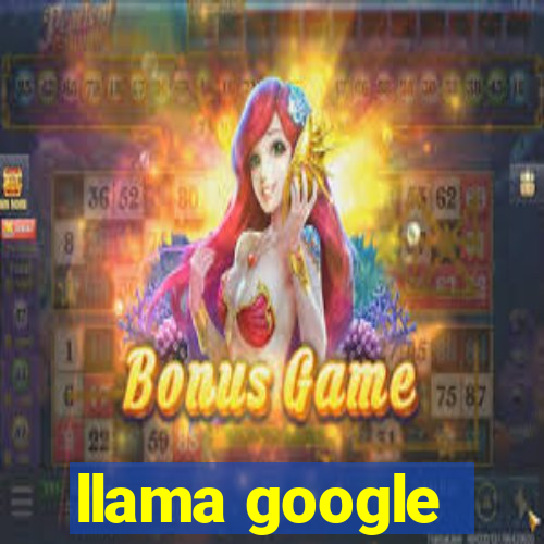 llama google