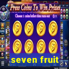 seven fruit