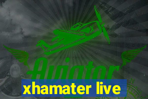 xhamater live