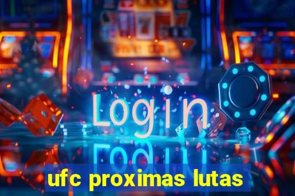 ufc proximas lutas