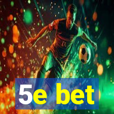 5e bet