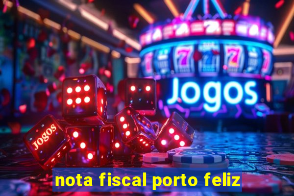 nota fiscal porto feliz