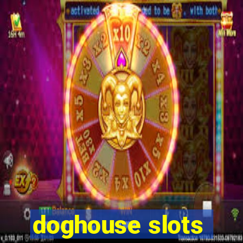 doghouse slots