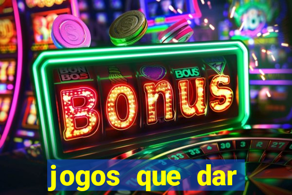 jogos que dar dinheiro sem depositar