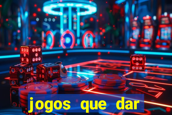 jogos que dar dinheiro sem depositar