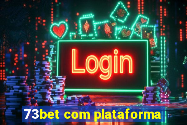 73bet com plataforma