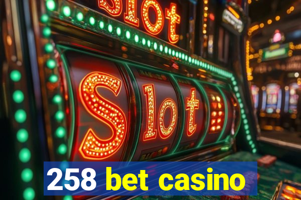 258 bet casino