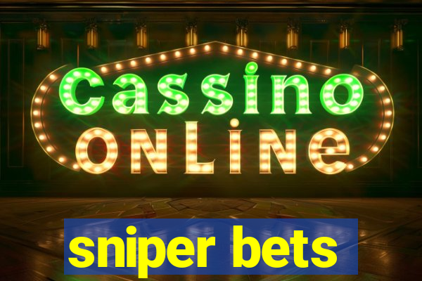 sniper bets