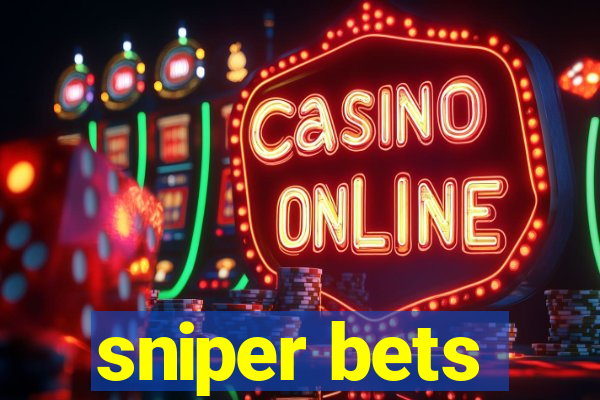 sniper bets