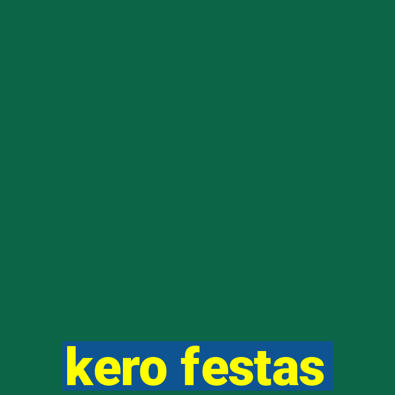 kero festas