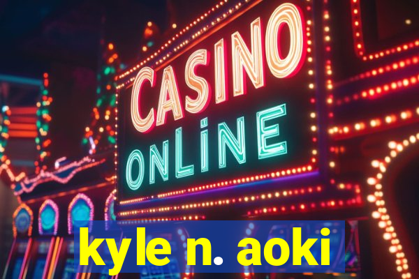 kyle n. aoki