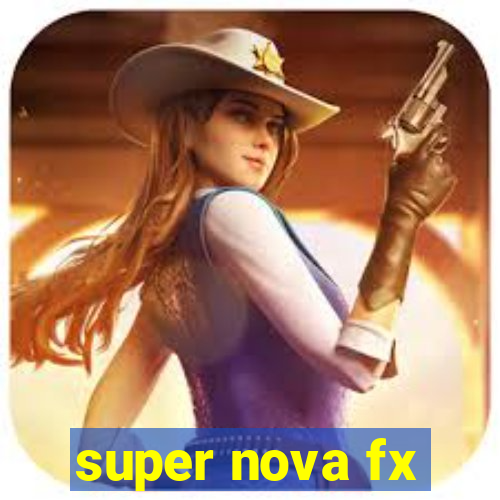 super nova fx