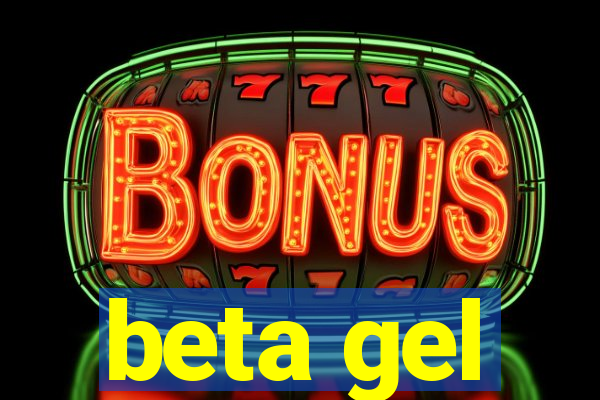 beta gel