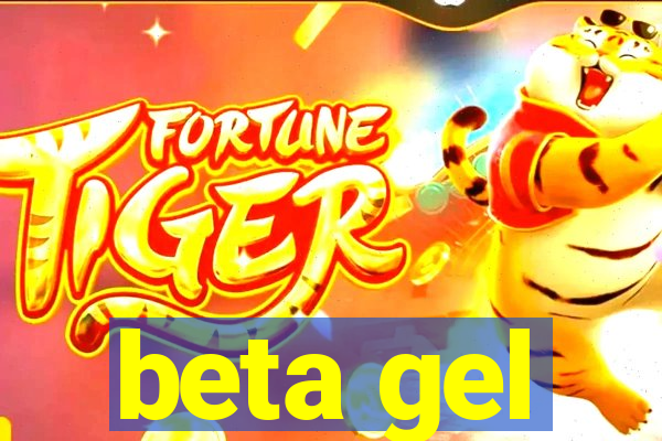 beta gel