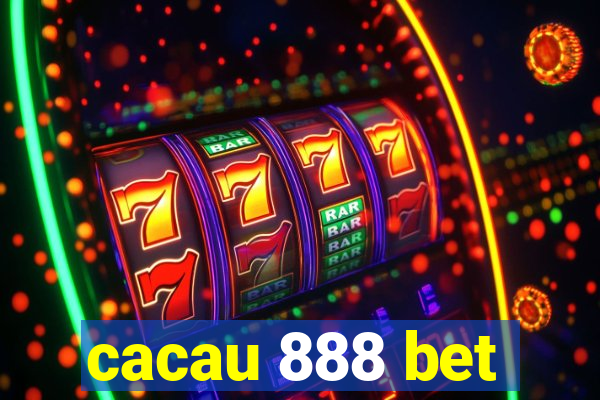 cacau 888 bet