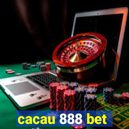 cacau 888 bet