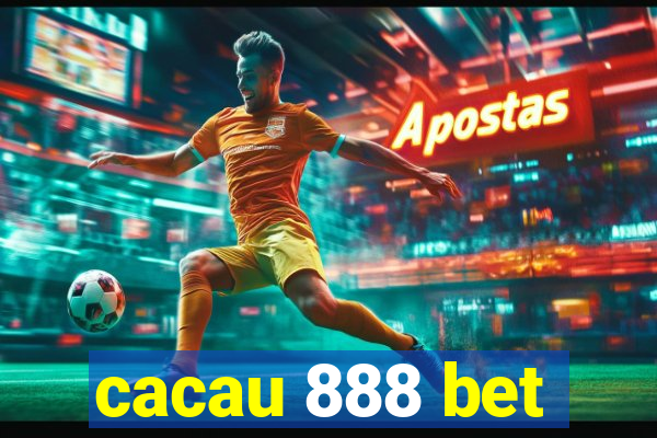 cacau 888 bet