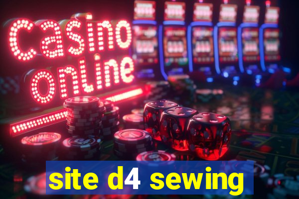 site d4 sewing