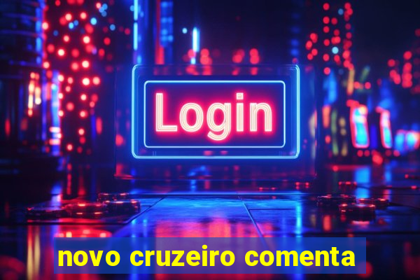 novo cruzeiro comenta