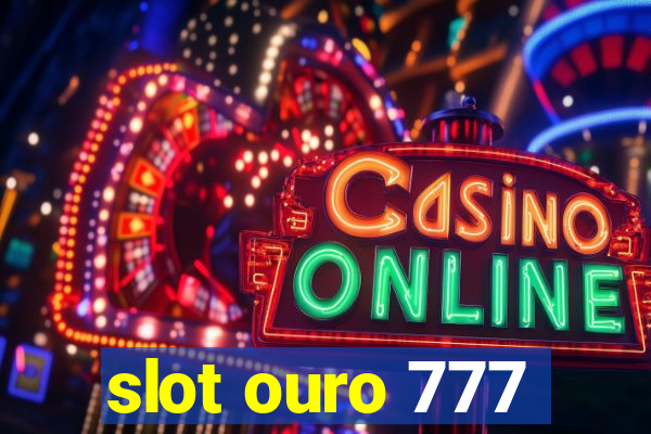 slot ouro 777