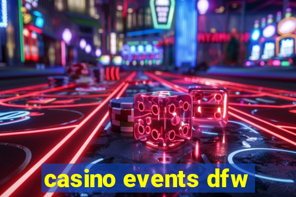 casino events dfw