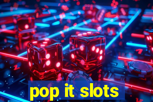 pop it slots