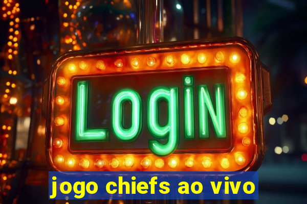 jogo chiefs ao vivo