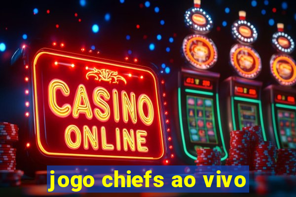 jogo chiefs ao vivo