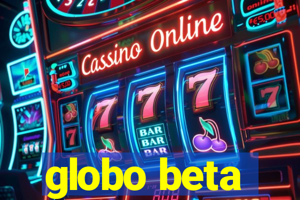 globo beta