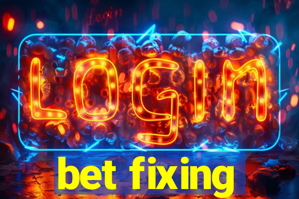 bet fixing