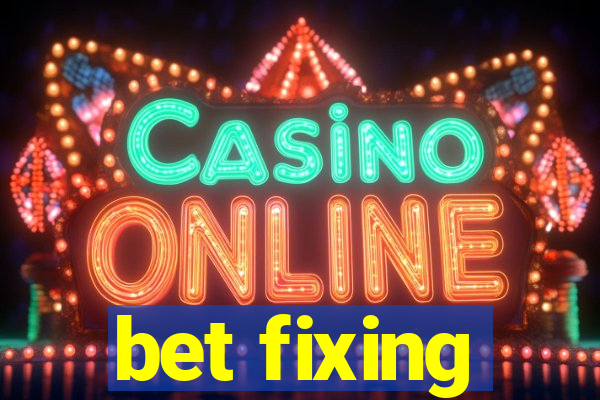 bet fixing