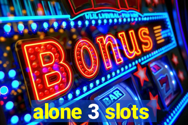 alone 3 slots