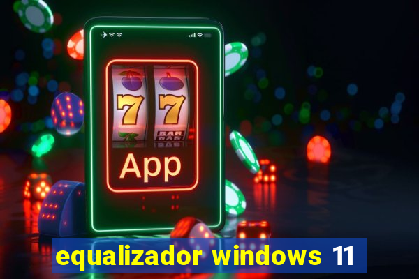 equalizador windows 11