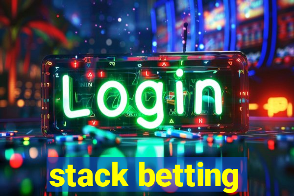 stack betting