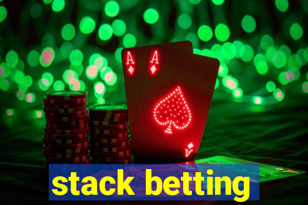 stack betting