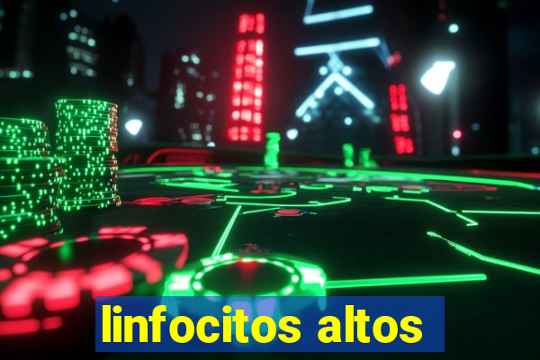 linfocitos altos