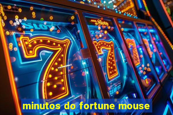 minutos do fortune mouse