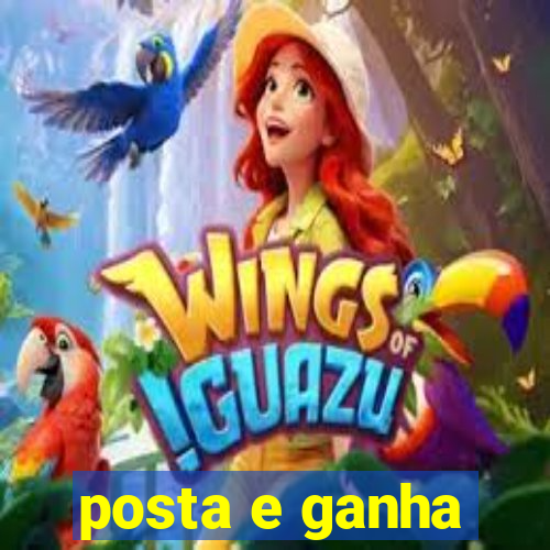 posta e ganha