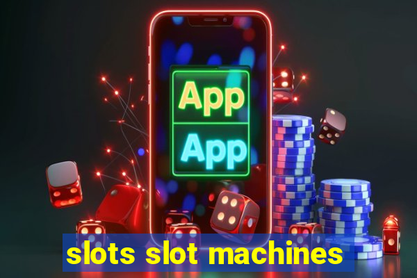 slots slot machines