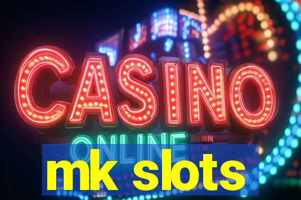 mk slots